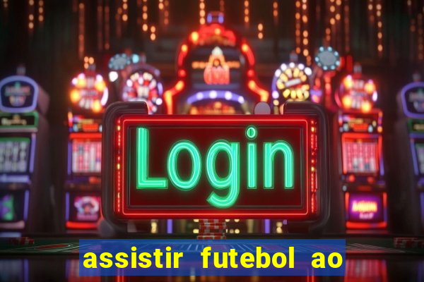 assistir futebol ao vivo rcm